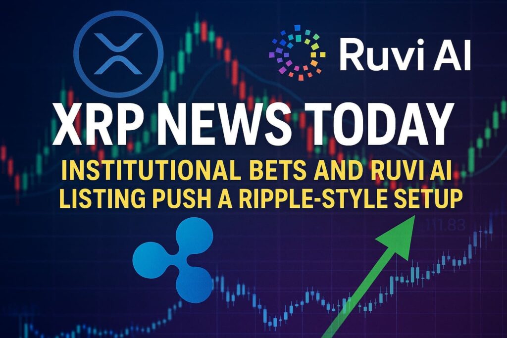 XRP News Today: Institutional bets and Ruvi AI listing push a Ripple-style setup