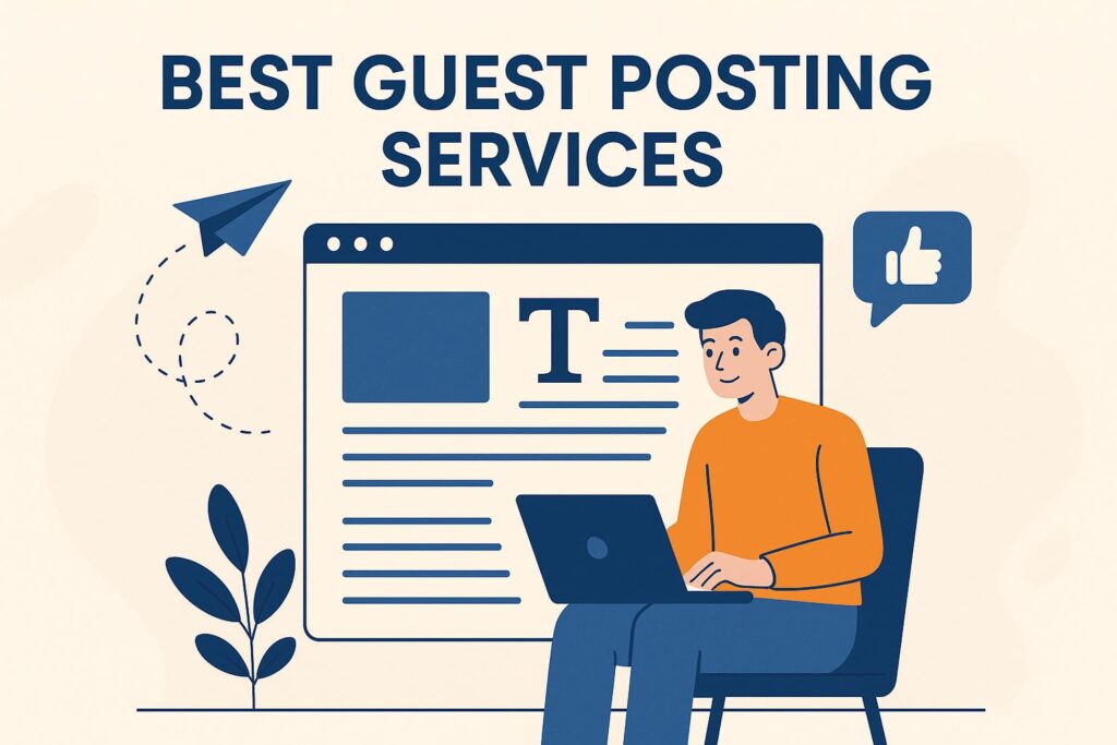 Best Guest Posting Services 2025: Real Reviews & Results