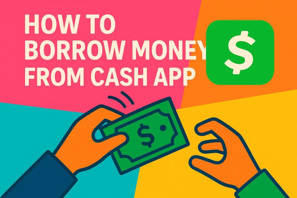 How to Borrow Money from Cash App (Step-by-Step Guide)