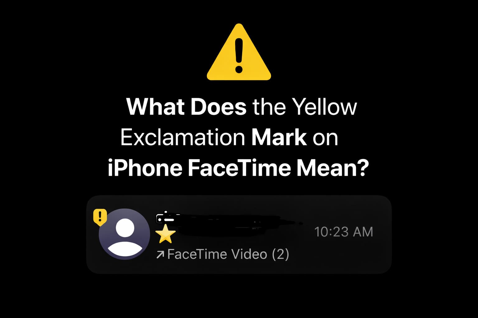 What Does the Yellow Exclamation Mark on iPhone FaceTime Mean