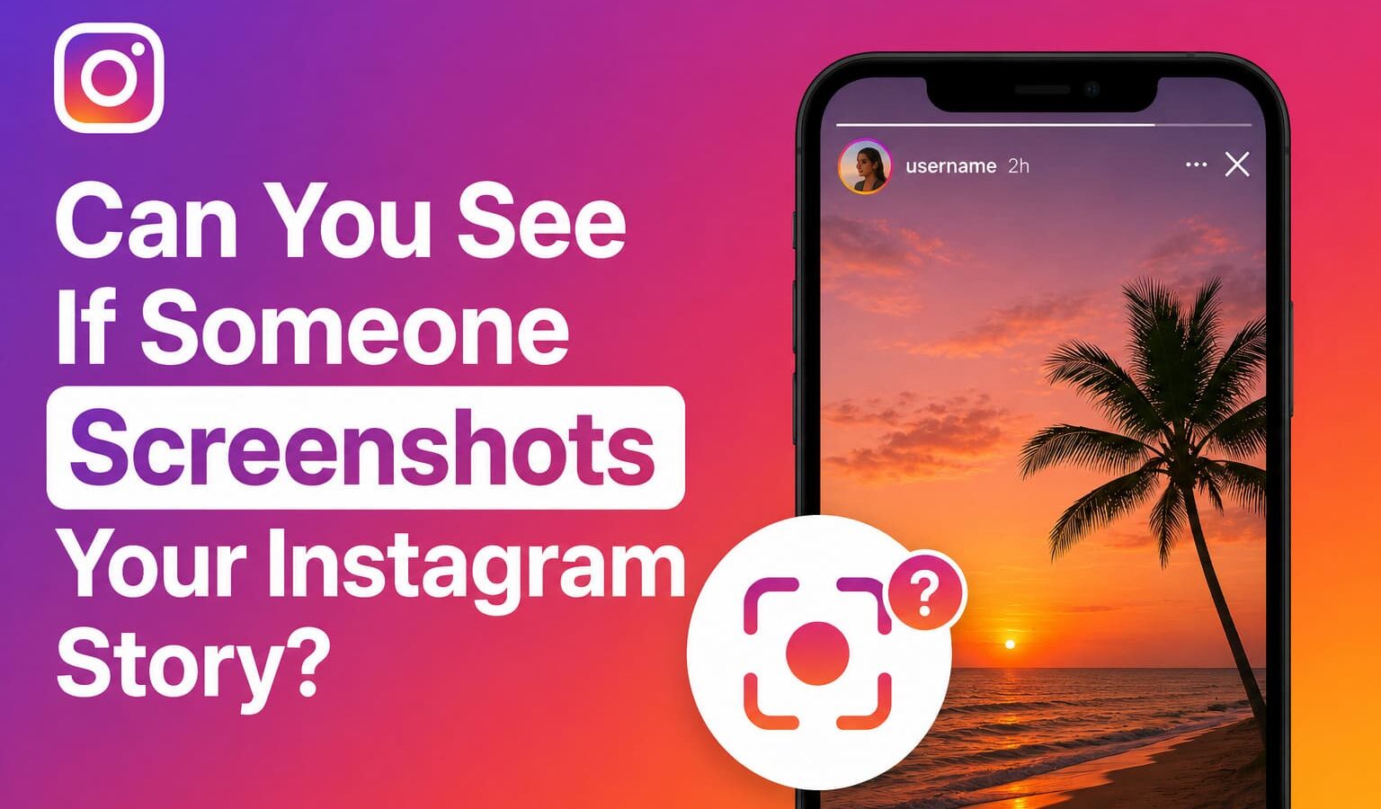 Can You See If Someone Screenshots Your Instagram Story