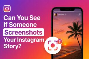 Can You See If Someone Screenshots Your Instagram Story